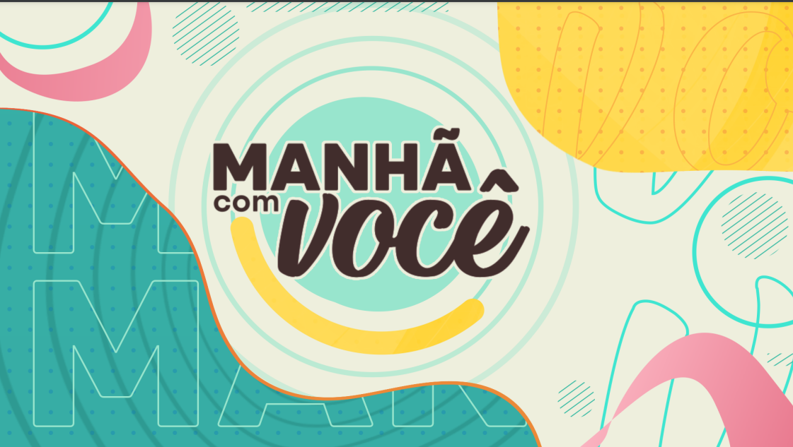 MANHÃ com VOCÊ